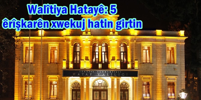 Walîtiya Hatayê: 5 êrîşkarên xwekuj hatin girtin