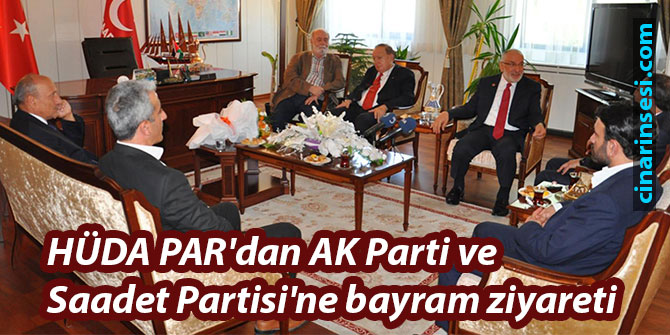 HÜDA PAR'dan AK Parti ve Saadet Partisi'ne bayram ziyareti