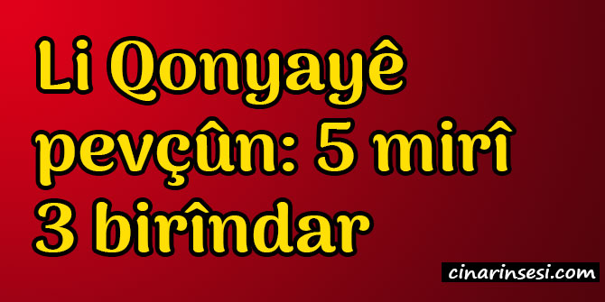 Li Qonyayê pevçûn: 5 mirî 3 birîndar