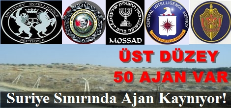 Suriye Sınırında Ajan Kaynıyor!