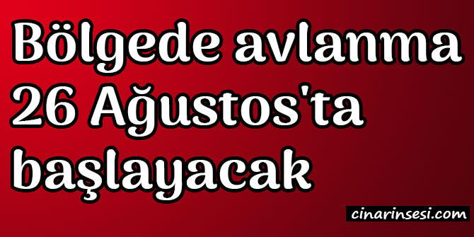 Bölgede avlanma 26 Ağustos'ta başlayacak