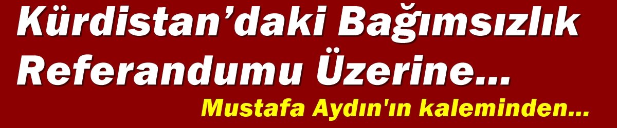 Kürdistan’daki Bağımsızlık Referandumu Üzerine…