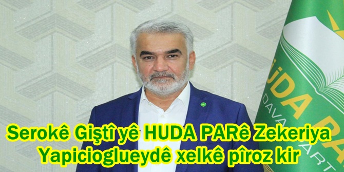 Serokê Giştî yê HUDA PARê Zekeriya Yapicioglueydê xelkê pîroz kir
