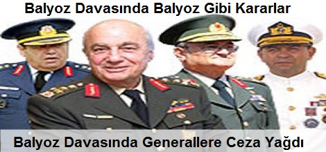 Balyoz davasında generallere ceza yağdı