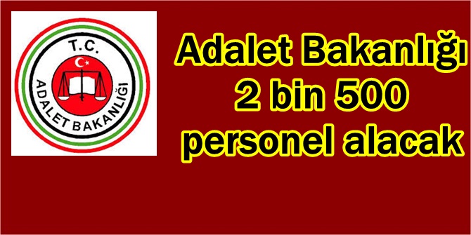 Adalet Bakanlığı 2 bin 500 personel alacak