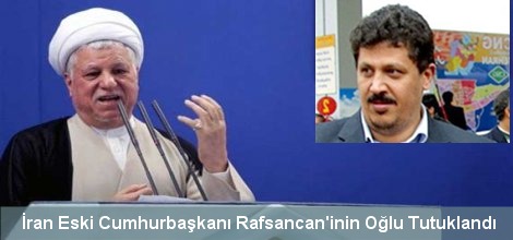 İran Eski Cumhurbaşkanı Rafsancan'inin Oğlu Tutuklandı