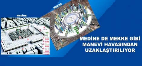Medine de Mekke Gibi Manevi Havasından Uzaklaştırılıyor