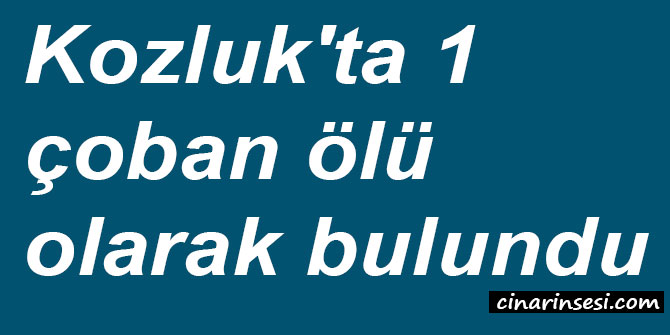 Kozluk'ta 1 çoban ölü olarak bulundu