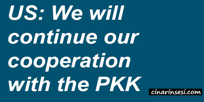 US: We will continue our cooperation with the PKK