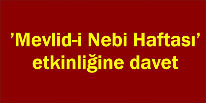 ’Mevlid-i Nebi Haftası’ etkinliğine davet