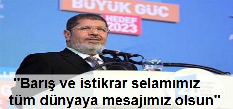 ''Barış ve istikrar selamımız tüm dünyaya mesajımız olsun''
