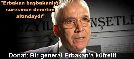 Donat: Bir general Erbakan'a küfretti