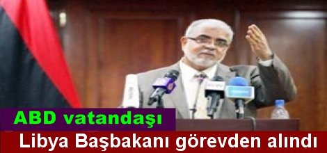Libya Başbakanı görevden alındı