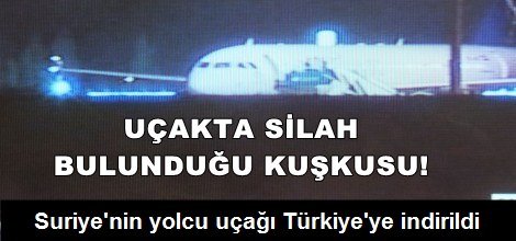 Suriye'nin yolcu uçağı Türkiye'ye indirildi