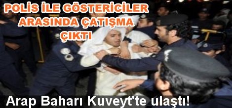 Arap Baharı Kuveyt'te ulaştı!