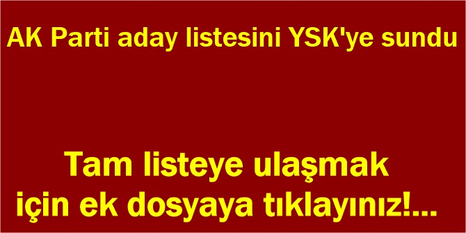 AK Parti aday listesini YSK'ye sundu