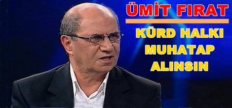 Fırat: BDP Kürtleri rencide ediyor