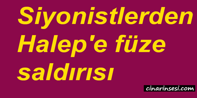 Siyonistlerden Halep'e füze saldırısı