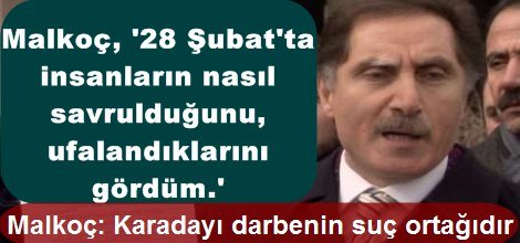 Malkoç: Karadayı darbenin suç ortağıdır