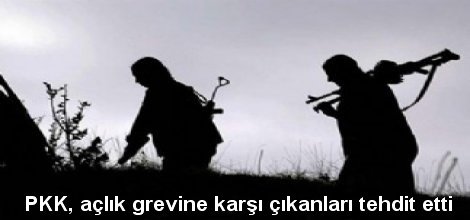 PKK, açlık grevine karşı çıkanları tehdit etti