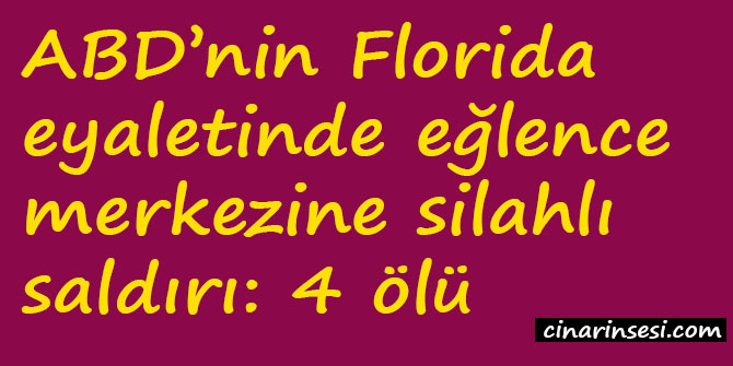 ABD’nin Florida eyaletinde eğlence merkezine silahlı saldırı: 4 ölü