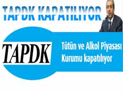 TAPDK Kapatılıyor