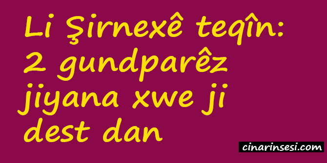Li Şirnexê teqîn: 2 gundparêz jiyana xwe ji dest dan