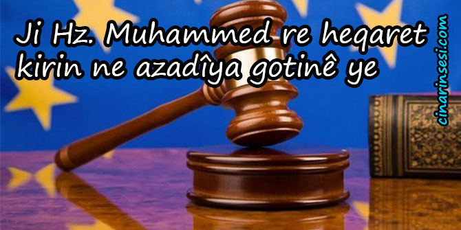 Mehkemeya Mafên Însanan a Ewrûpayê: Ji Hz. Muhammed re heqaret kirin ne azadîya gotinê ye