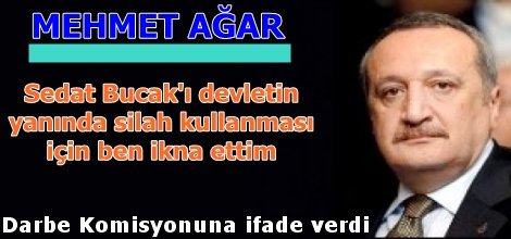 Ağar, Darbe Komisyonuna ifade verdi