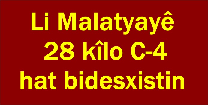 Li Malatyayê 28 kîlo C-4 hat bidesxistin