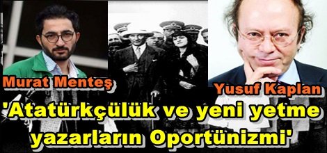 'Atatürkçülük ve yeni yetme yazarların Oportünizmi'