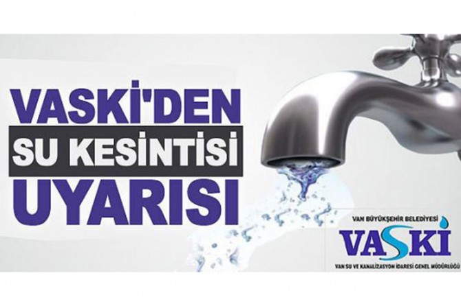 VASKİ’den su kesintisi uyarısı