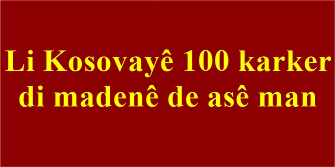 Li Kosovayê 100 karker di madenê de asê man