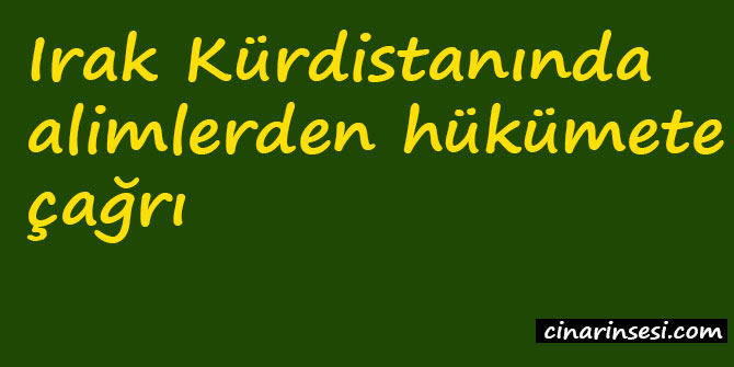 Irak Kürdistanında alimlerden hükümete çağrı