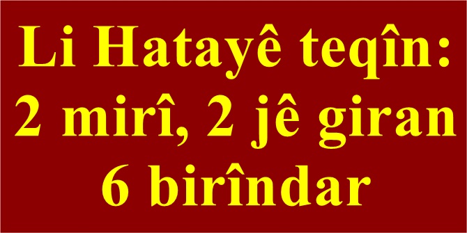 Li Hatayê teqîn: 2 mirî, 2 jê giran 6 birîndar
