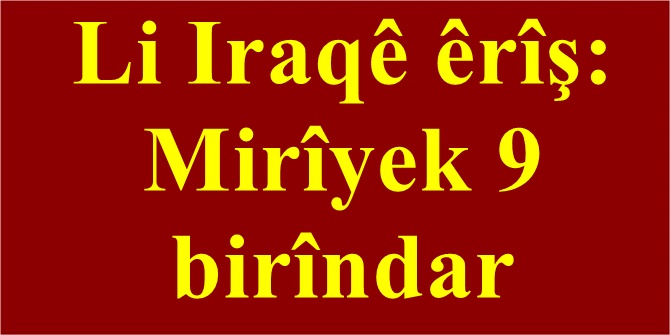 Li Iraqê êrîş: Mirîyek 9 birîndar
