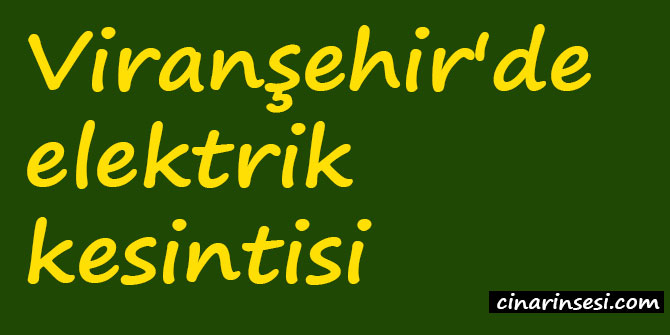 Viranşehir'de elektrik kesintisi