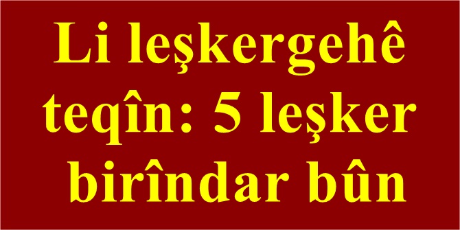 Li leşkergehê teqîn: 5 leşker birîndar bûn
