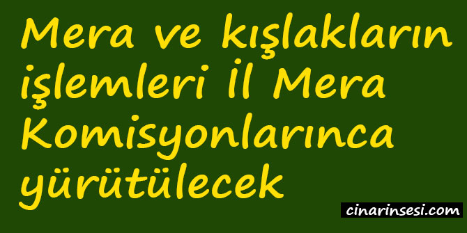 Mera ve kışlakların işlemleri İl Mera Komisyonlarınca yürütülecek