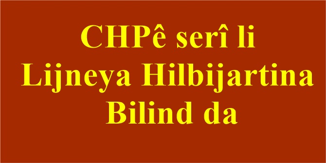CHPê serî li Lijneya Hilbijartina Bilind da
