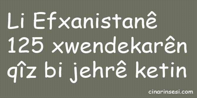 Li Efxanistanê 125 xwendekarên qîz bi jehrê ketin