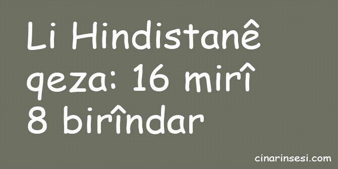 Li Hindistanê qeza: 16 mirî 8 birîndar