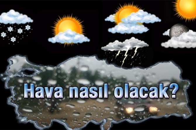 Türkiye geneli hava durumu nasıl olacak?