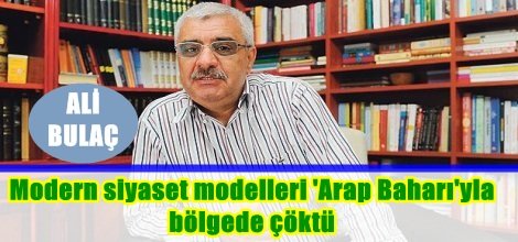 Ali Bulaç: Modern siyaset modelleri bölgede çöktü