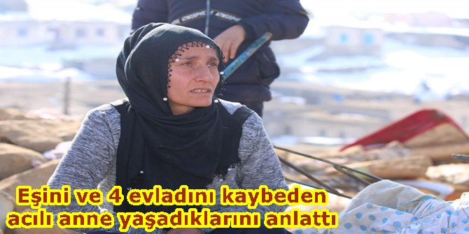 Eşini ve 4 evladını kaybeden acılı anne yaşadıklarını anlattı