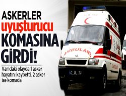 Van`da 1 Asker Öldü 2 Asker Komaya Girdi!