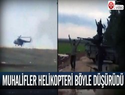 Suriyeli Muhalifler helikopter düşürdü