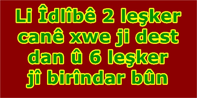 Li Îdlîbê 2 leşker canê xwe ji dest dan û 6 leşker jî birîndar bûn