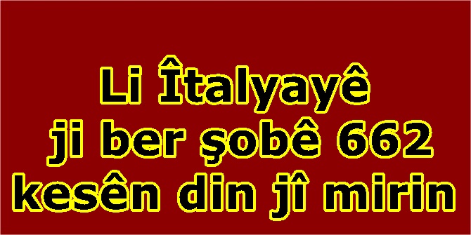 Li Îtalyayê ji ber şobê 662 kesên din jî mirin