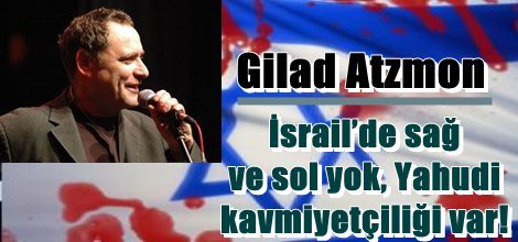 Gilad Atzmon: İsrail’de sağ ve sol yok, Yahudi kavmiyetçiliği var!